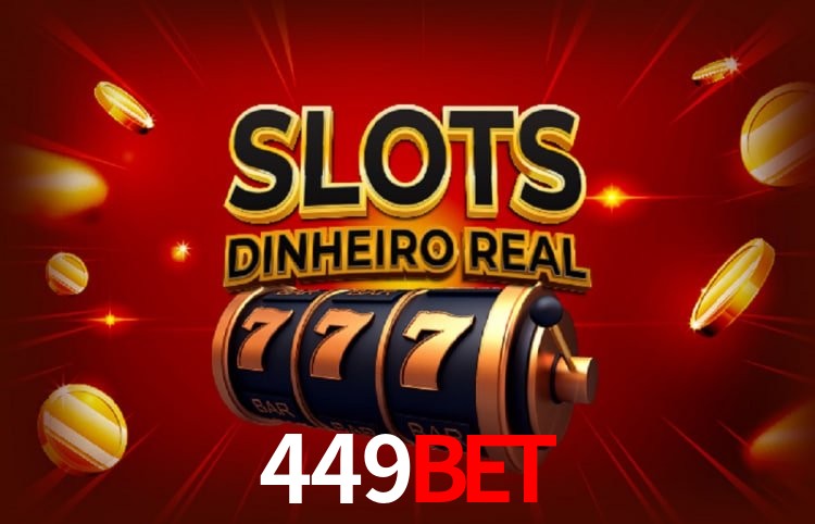 449BET: Jogos de Caça-Níqueis-Altas Recompensas, Roleta-Velocidade, Blackjack-Desafios Máximos